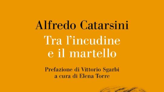 Tra l’incudine e il martello: torna in libreria la voce civile di Alfredo Catarsini